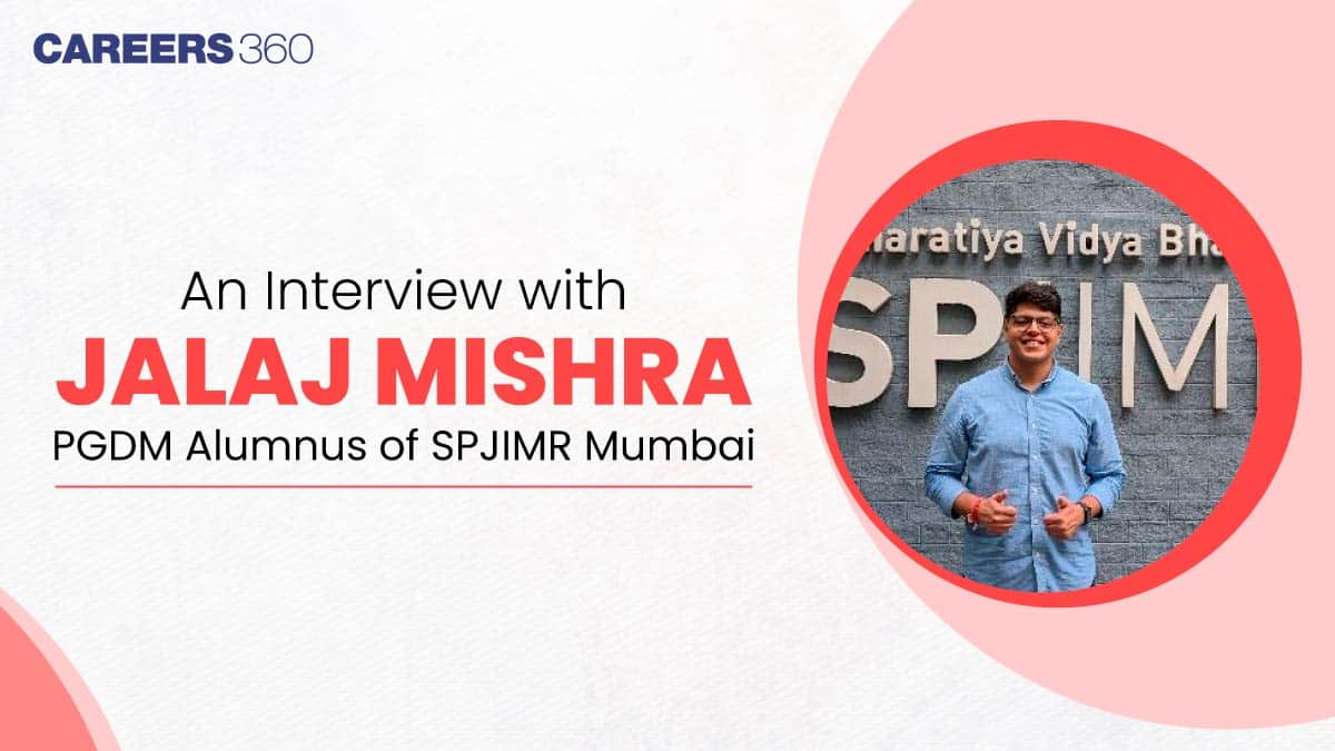 An Interview with Jalaj Mishra, PGDM Alumnus of SPJIMR Mumbai